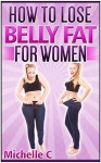 How to Lose Belly Fat For Women - Michelle C