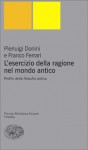 L'esercizio della ragione nel mondo classico: Profilo della filosofia antica - Pierluigi Donini, Franco Ferrari