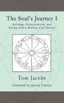 The Soul's Journey I: Astrology, Reincarnation, and Karma with a Medium and Channel - Tom Jacobs, Steven Forrest