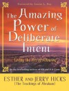 The Amazing Power of Deliberate Intent: Living the Art of Allowing - Esther, Jerry Hicks