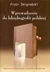 Wprowadzenie do leksykografii polskiej - Piotr Żmigrodzki