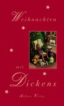 Weihnachten Mit Dickens - Charles Dickens, Antje Erdmann-Degenhardt