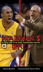 Madmen's Ball: The Inside Story of the Lakers' Dysfunctional Dynasties - Mark Heisler, Jerry West