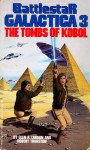 The Tombs Of Kobol (Battlestar Galactica, Book 3) - Glen A. Larson