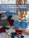 how-to Knitting for Beginners: Using the Continental Method - Lucy W DeFranco, James Welsh, Raphael DeFranco