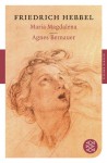 Maria Magdalena - Agnes Bernauer - Friedrich Hebbel