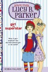 Girl Vs. Superstar (Yours Truly, Lucy B. Parker #1) - Robin Palmer