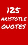 125 Aristotle Quotes: Interesting, Wise And Thoughtful Quotes By Aristotle - Robert Taylor