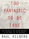 Too Fantastic to Be True: The Failure of the Jewish Rescuers at the Onset of the Holocaust - Raul Hilberg