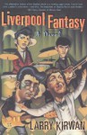 Liverpool Fantasy: A Novel - Larry Kirwan