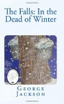 The Falls: In the Dead of Winter (The Falls small town mystery series) (Volume 1) - Mr. George W Jackson