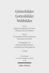 Gotterbilder - Gottesbilder - Weltbilder: Polytheismus Und Monotheismus in Der Welt Der Antike. Band I: Agypten, Mesopotamien, Persien, Kleinasien, Syrien, Palastina. Band II: Griechenland Und ROM, Judentum, Christentum Und Islam - Reinhard G Kratz, Hermann Spieckermann