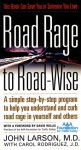 Road Rage to Road-Wise - John A. Larson