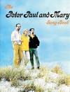 Peter Paul & Mary Songbook - Peter Yarrow, Paul Stookey, Mary Travers, Barry Feinstein