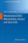 Mitochondrial DNA, Mitochondria, Disease and Stem Cells (Stem Cell Biology and Regenerative Medicine) - Justin C. St John