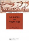 Le Monde Au Moyen Âge: Espaces, Pouvoirs, Civilisations - Jean-Philippe Genêt, Michel Balard