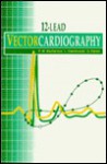 12 Lead Vectorcardiography - Peter W. Macfarlane