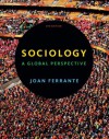 Sociology: A Global Perspective - Joan Ferrante