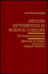 Gender Differences in Science Careers: The Project Access Study - Gerhard Sonnert, Gerald Holton