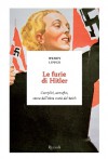 Le furie di Hitler: Complici, carnefici, storie dell'altra metà del Reich - Wendy Lower, Andrea Zucchetti, Roberta Zuppet