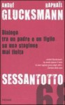 Sessantotto. Dialogo tra un padre e un figlio su una stagione mai finita - André Glucksmann, Raphaël Glucksmann, F. Genta Bonelli