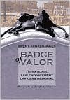 Badge of Valor: Natl. Law Enf - Brent K. Ashabranner, Jennifer Ashabranner