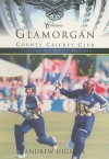 Glamorgan County Cricket Club Classics - Andrew Hignell