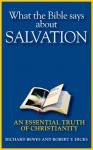 What the Bible Says about Salvation: An Essential Truth of Christianity - Richard Bewes, Robert F. Hicks