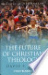 The Future of Christian Theology - David F. Ford