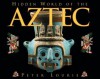 Hidden World of the Aztec - Peter Lourie