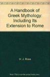 A Handbook of Greek Mythology: Including its Extension to Rome - H.J. Rose