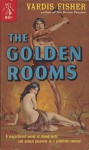 The Golden Rooms - Vardis Fisher, Bob McGuire