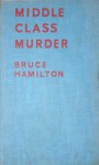 Middle Class Murder - Bruce Hamilton