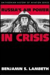 Russia's Air Power In Crisis - Benjamin S. Lambeth