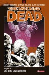 The Walking Dead, Volume 10: Ciò che diventiamo - Robert Kirkman, Charlie Adlard, Cliff Rathburn