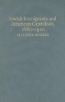 Jewish Immigrants and American Capitalism, 1880-1920: From Caste to Class - Eli Lederhendler