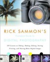 Rick Sammon's Complete Guide to Digital Photography: 107 Lessons on Taking, Making, Editing, Storing, Printing, and Sharing Better Digital Images with - Rick Sammon