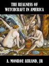 The Realness of Witchcraft in America - A. Monroe Aurand Jr.