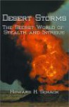 Desert Storms: The Secret World of Stealth and Intrigue - Howard H. Schack