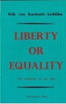 Liberty or Equality - Erik von Kuehnelt-Leddihn