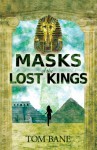 Masks of the Lost Kings - Tom Bane