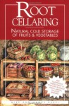 Root Cellaring...natural Cold Storage of Fruits and Vegetables - Mike Bubel, Nancy Bubel