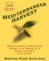 Mediterranean Harvest: Vegetarian Recipes from the World's Healthiest Cuisine - Martha Rose Shulman