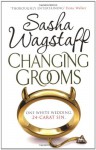 Changing Grooms - Sasha Wagstaff