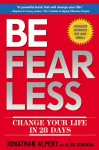 Be Fearless: Change Your Life in 28 Days - Jonathan Edward Alpert, Alisa Bowman
