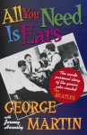 All You Need Is Ears: The inside personal story of the genius who created The Beatles - George Martin, Jeremy Hornsby