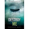 Destroy Me - Tahereh Mafi