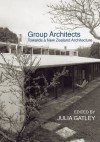 Group Architects: Towards a New Zealand Architecture - Julia Gatley, Bill McKay