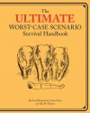 Ultimate Worst-Case Scenario Survival Handbook - David Brogenicht, Joshua Piven, Ben H. Winters, Brenda Brown