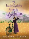 A Lady Cyclist's Guide to Kashgar: A Novel - Suzanne Joinson, Susan Duerden